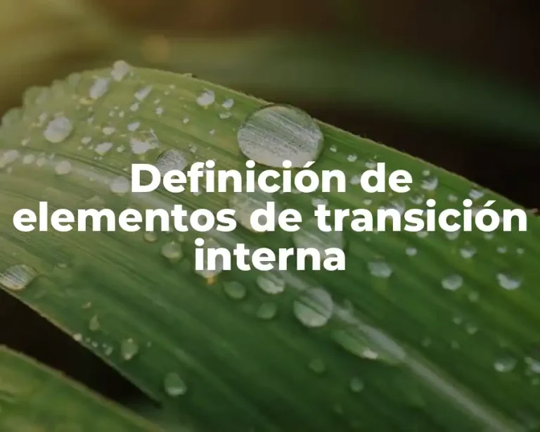 Definición de elementos de transición interna