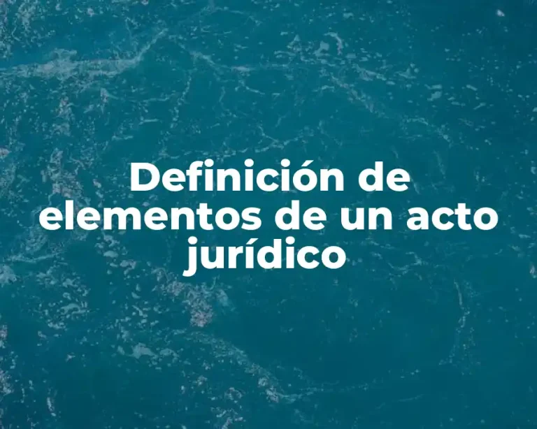 Definición de elementos de un acto jurídico