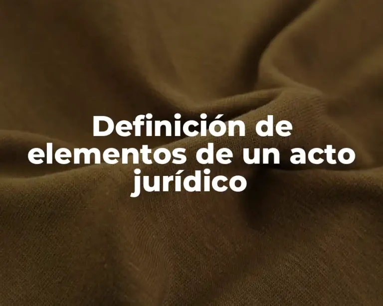 Definición de elementos de un acto jurídico