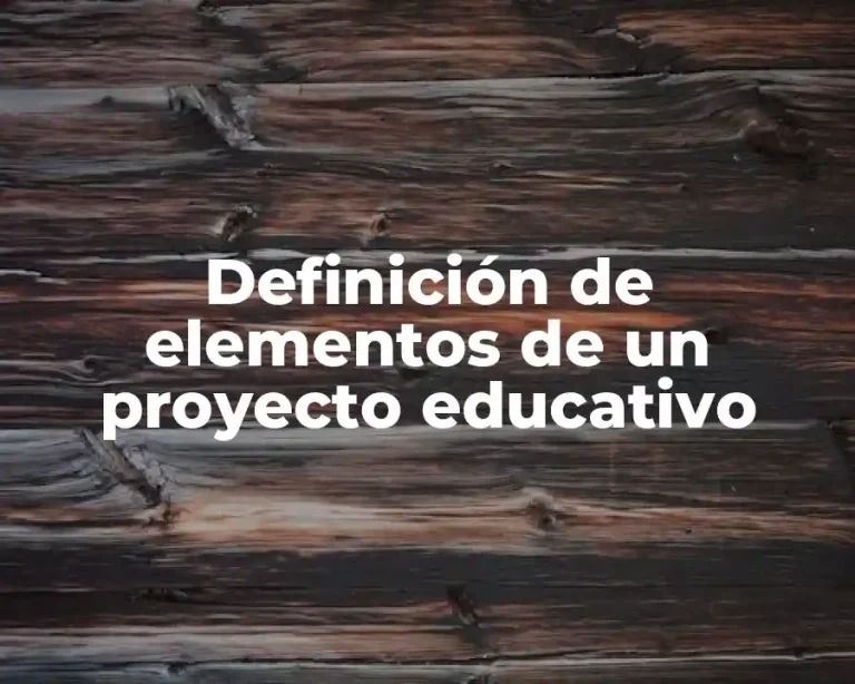 Definición de elementos de un proyecto educativo