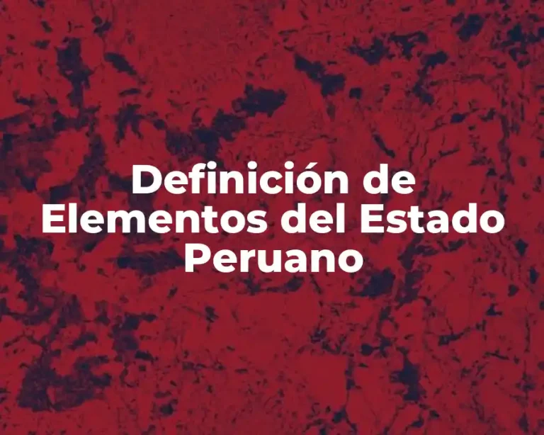 Definición de Elementos del Estado Peruano