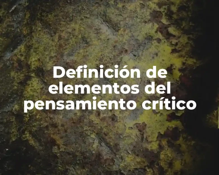 Definición de elementos del pensamiento crítico