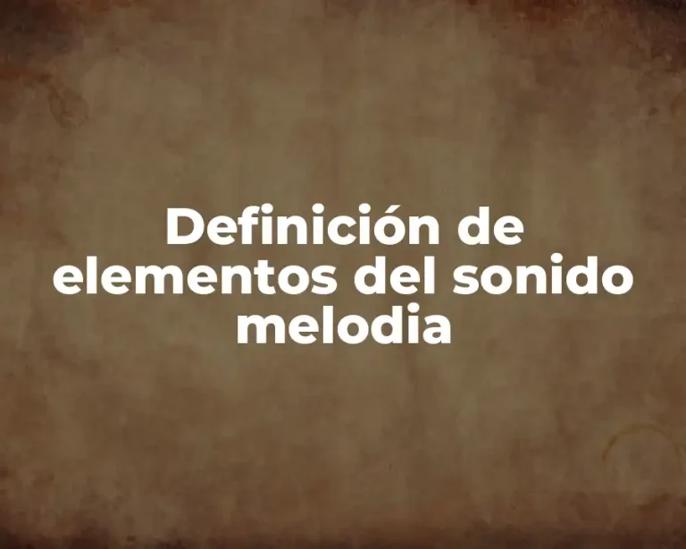 Definición de elementos del sonido melodia
