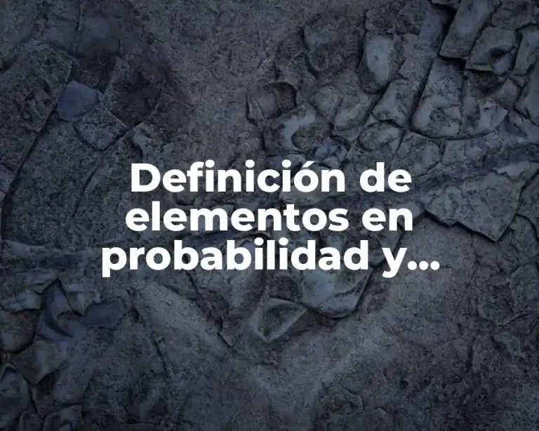 Definición de elementos en probabilidad y estadística