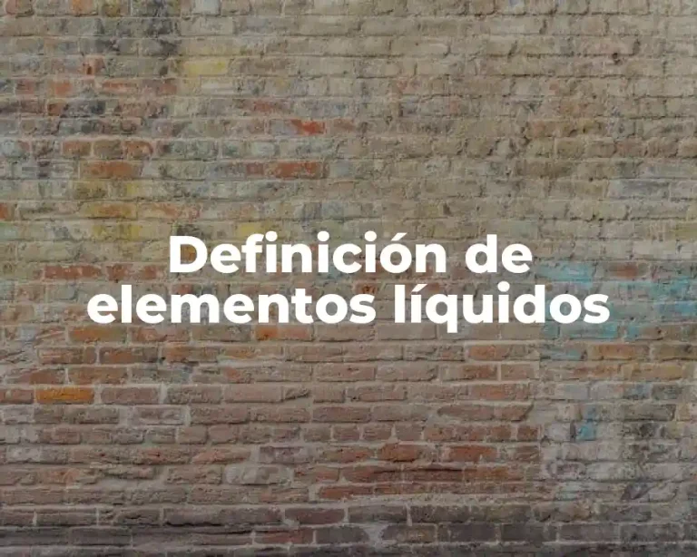 Definición de elementos líquidos