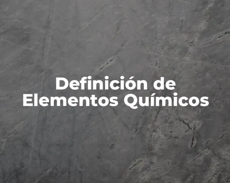 Definición de Elementos Químicos