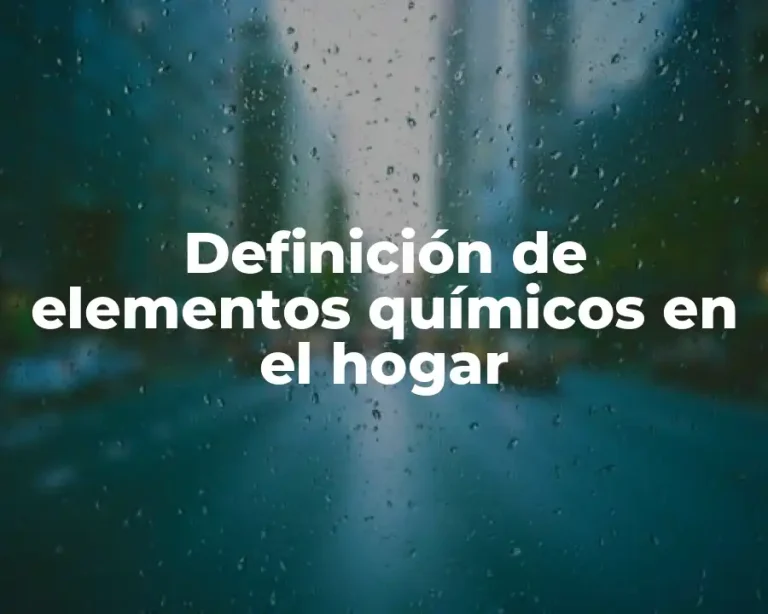 Definición de elementos químicos en el hogar