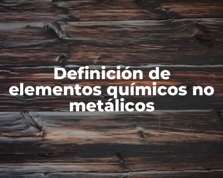 Definición de elementos químicos no metálicos