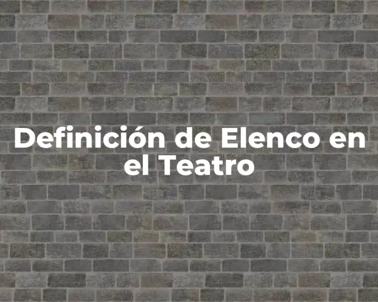 Definición de Elenco en el Teatro