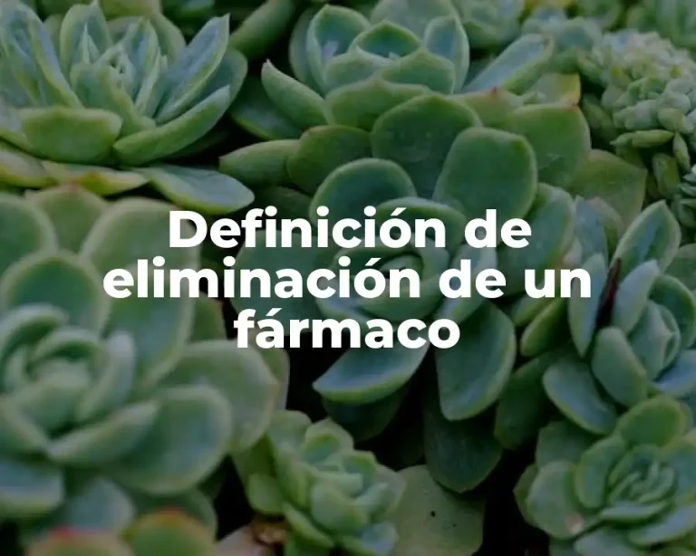 Definición de eliminación de un fármaco