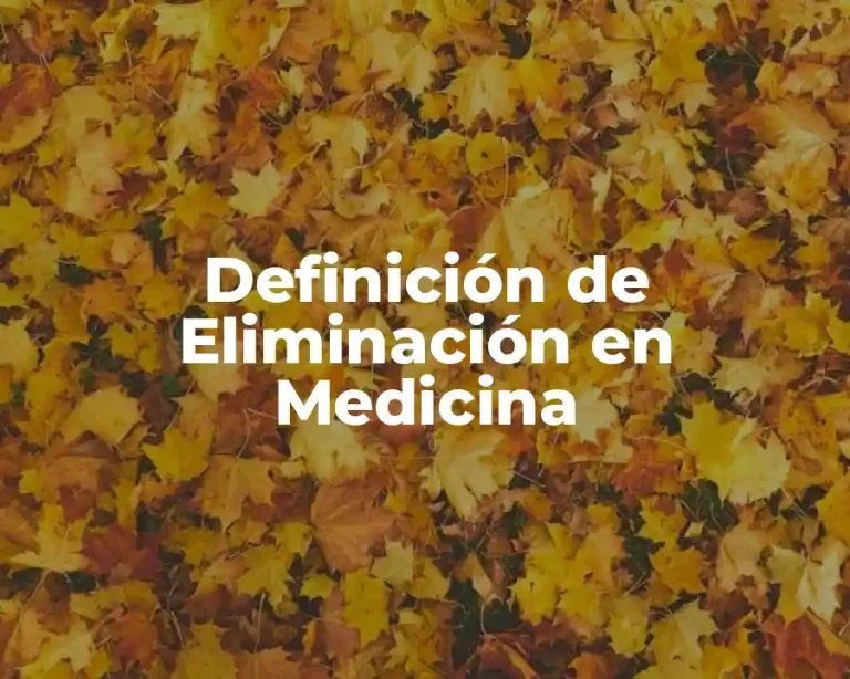 Definición de Eliminación en Medicina