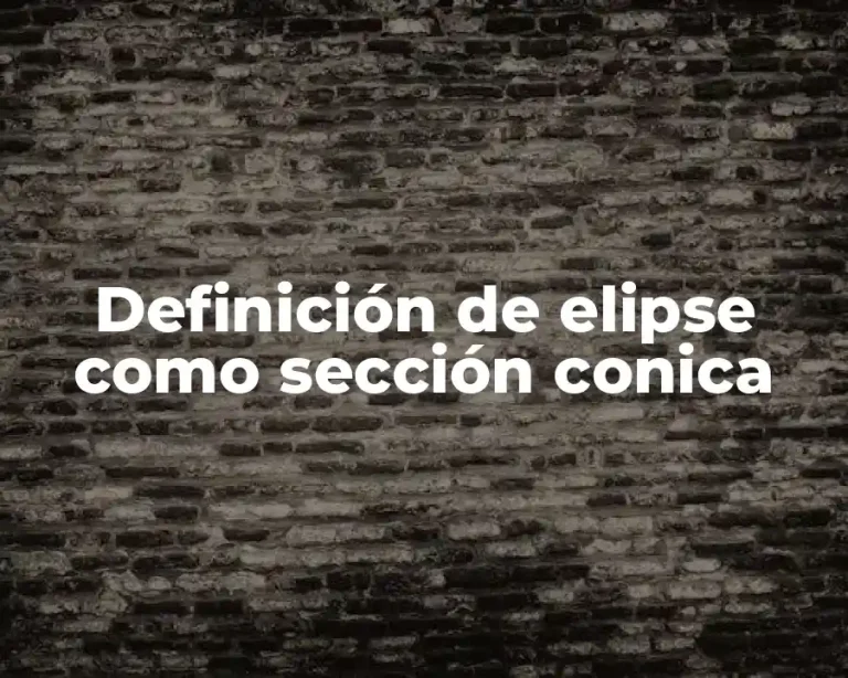 Definición de elipse como sección conica