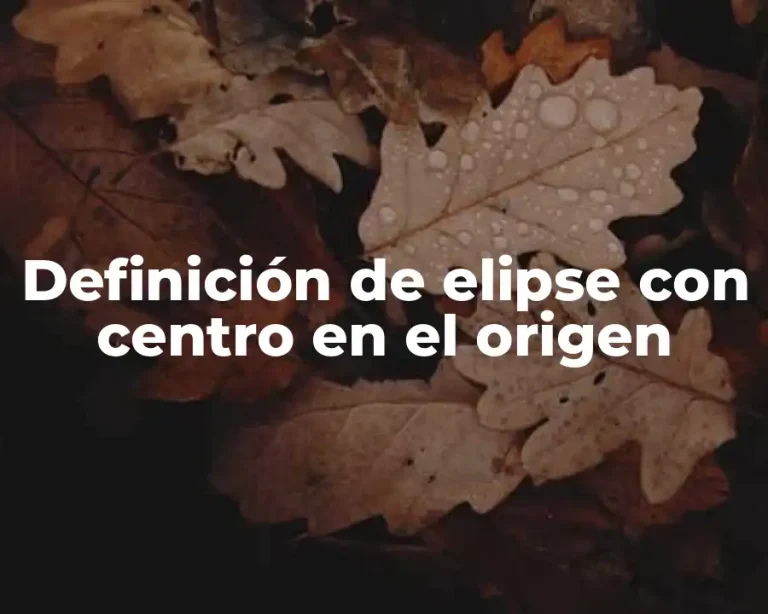 Definición de elipse con centro en el origen