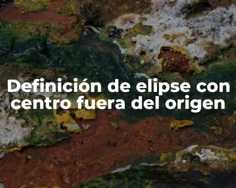 Definición de elipse con centro fuera del origen