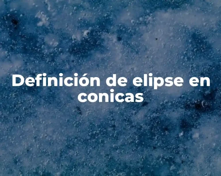 Definición de elipse en conicas