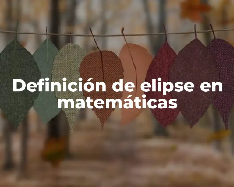 Definición de elipse en matemáticas