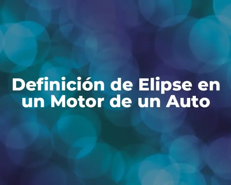 Definición de Elipse en un Motor de un Auto