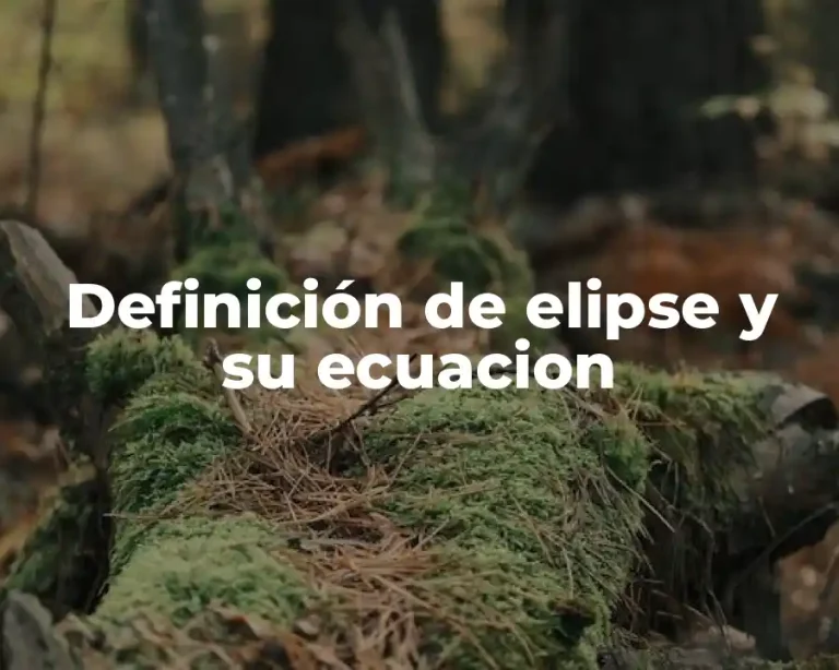 Definición de elipse y su ecuacion