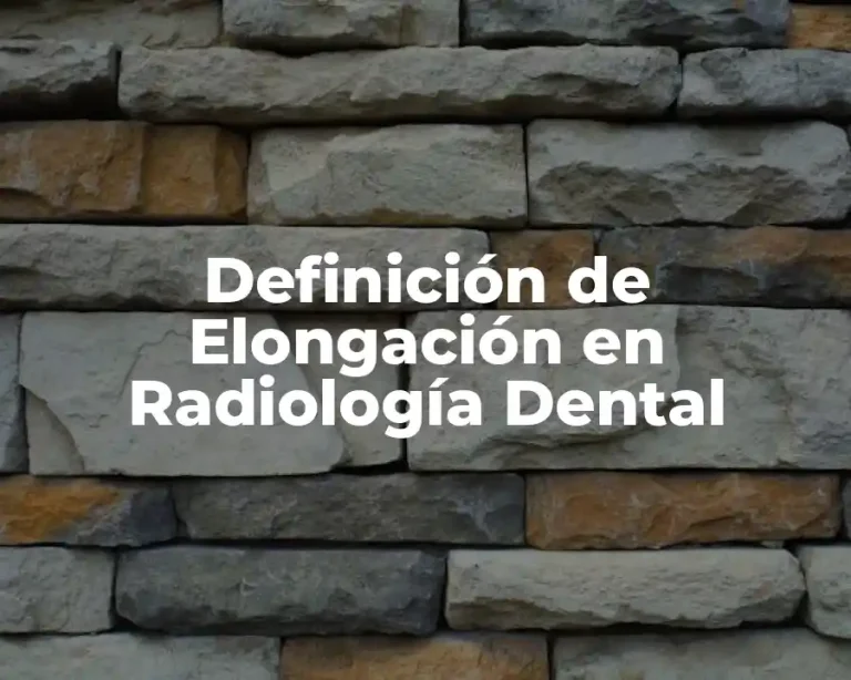 Definición de Elongación en Radiología Dental