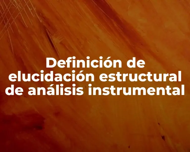 Definición de elucidación estructural de análisis instrumental
