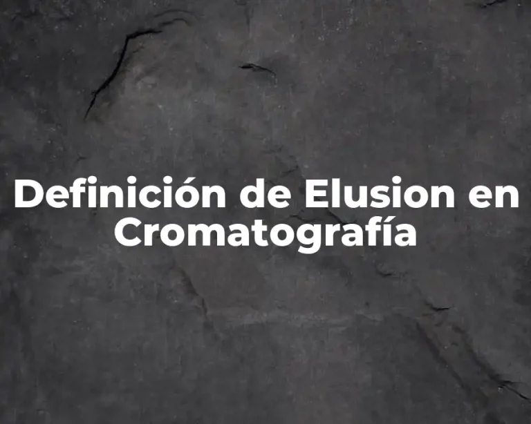 Definición de Elusion en Cromatografía