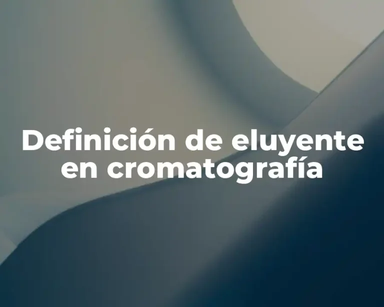 Definición de eluyente en cromatografía