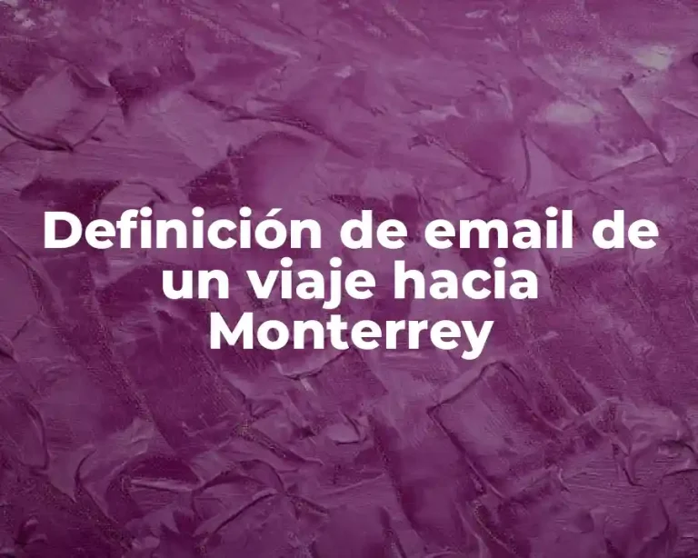 Definición de email de un viaje hacia Monterrey