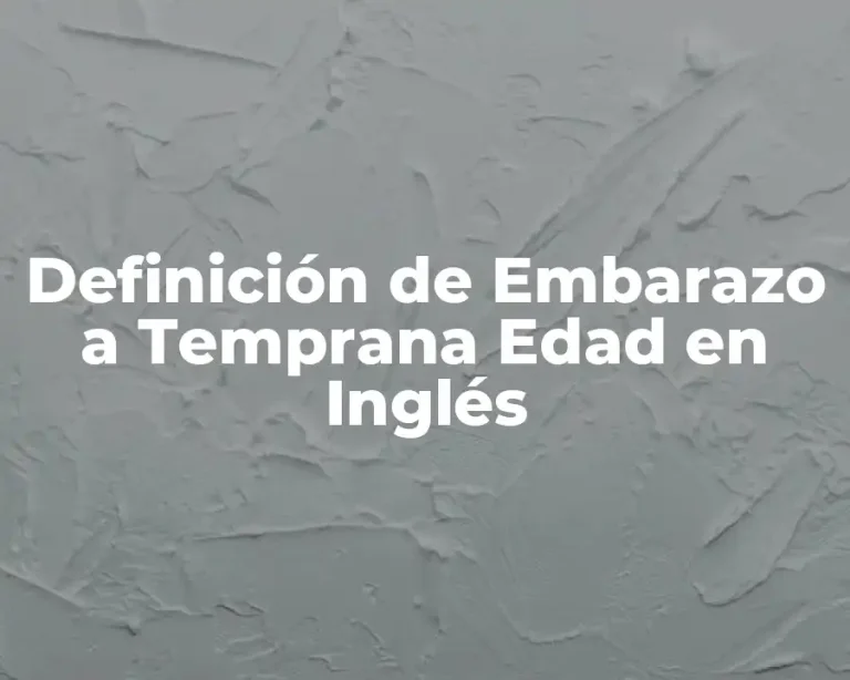 Definición de Embarazo a Temprana Edad en Inglés