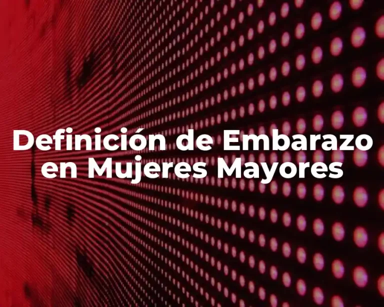 Definición de Embarazo en Mujeres Mayores