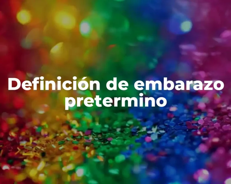 Definición de embarazo pretermino