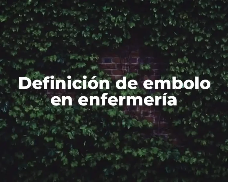 Definición de embolo en enfermería