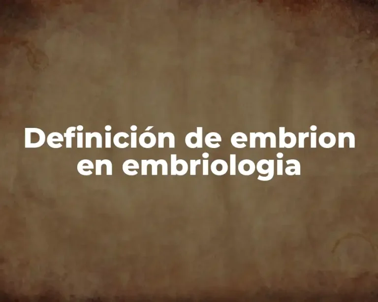 Definición de embrion en embriologia