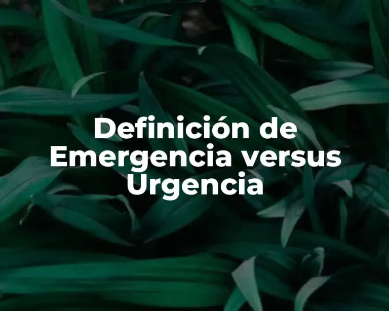 Definición de Emergencia versus Urgencia