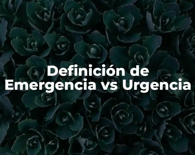 Definición de Emergencia vs Urgencia