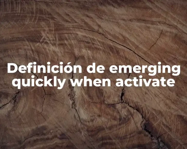 Definición de emerging quickly when activate