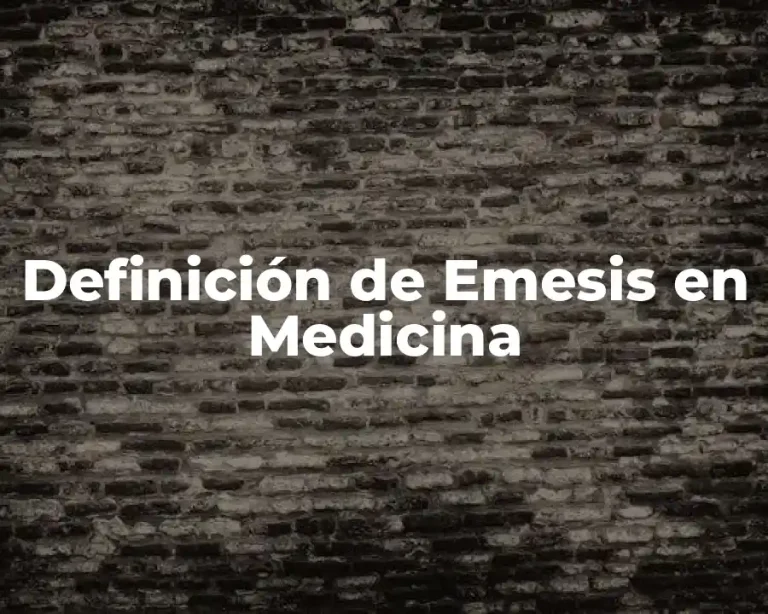 Definición de Emesis en Medicina