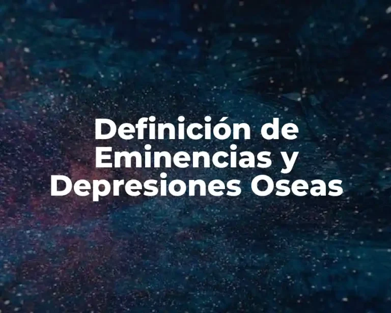 Definición de Eminencias y Depresiones Oseas