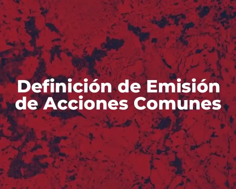 Definición de Emisión de Acciones Comunes