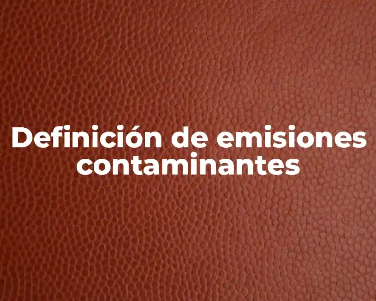 Definición de emisiones contaminantes