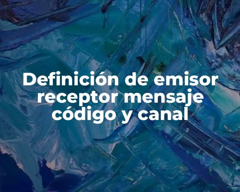 Definición de emisor receptor mensaje código y canal