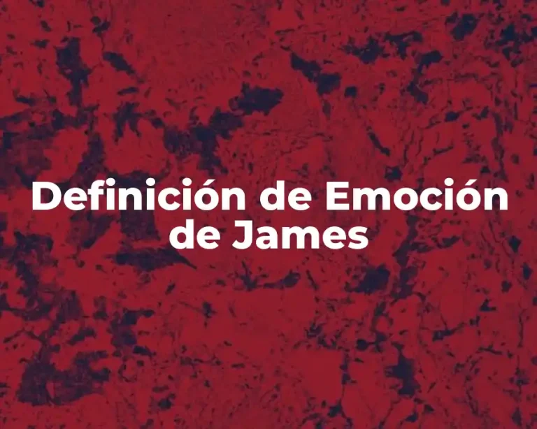 Definición de Emoción de James