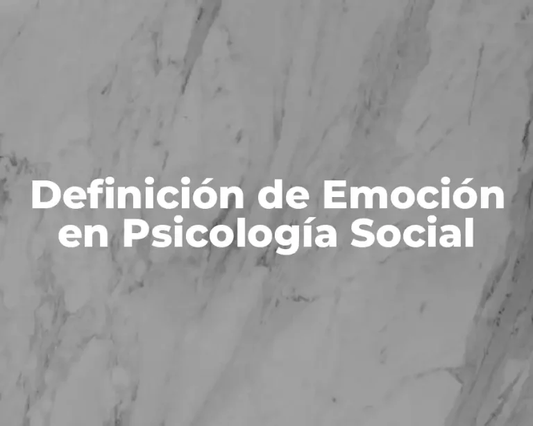 Definición de Emoción en Psicología Social
