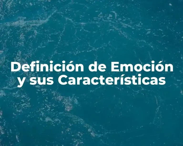 Definición de Emoción y sus Características