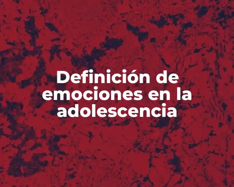 Definición de emociones en la adolescencia