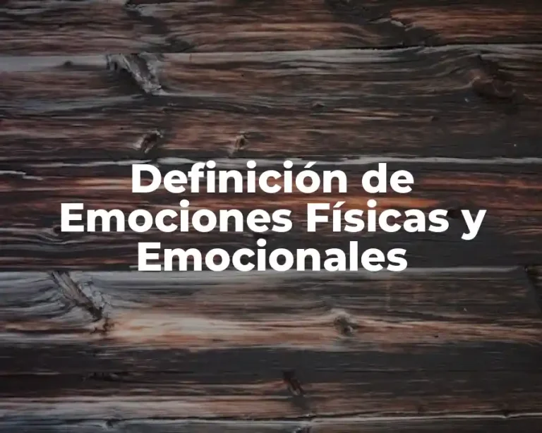 Definición de Emociones Físicas y Emocionales