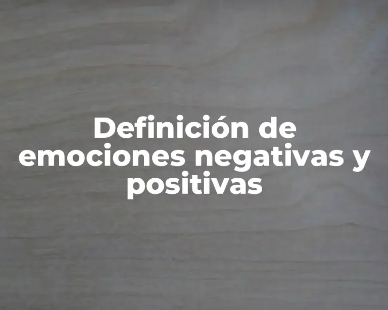 Definición de emociones negativas y positivas