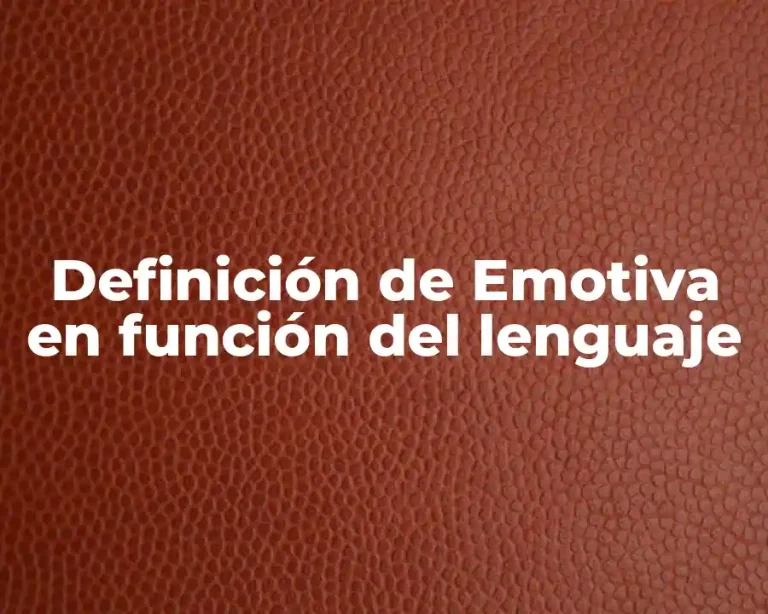 Definición de Emotiva en función del lenguaje