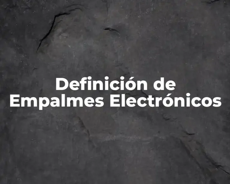 Definición de Empalmes Electrónicos