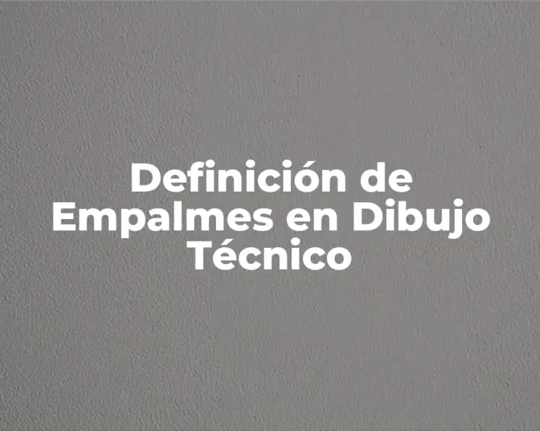 Definición de Empalmes en Dibujo Técnico
