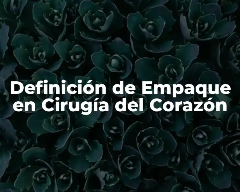 Definición de Empaque en Cirugía del Corazón